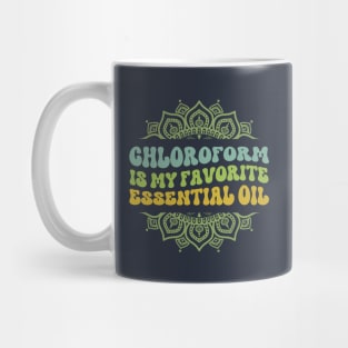 Chloroform is My Favorite Essential Oil Mug